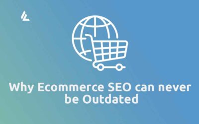 12 Reasons why Ecommerce SEO can never be Outdated