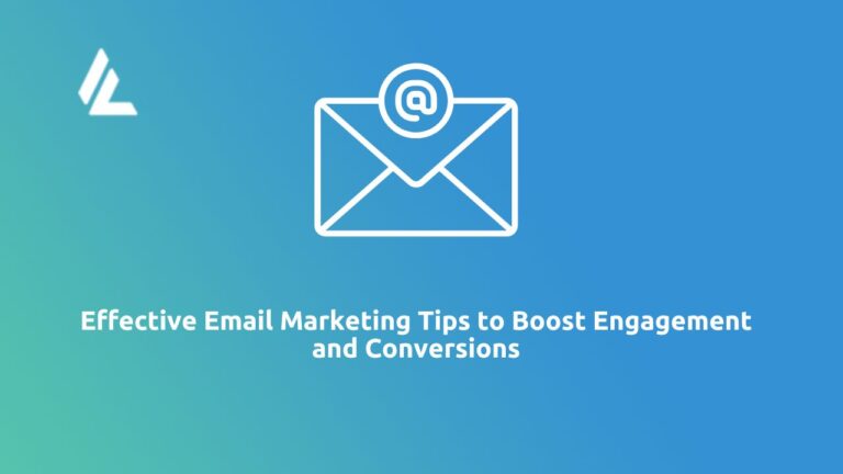 Effective Email Marketing Tips to Boost Engagement and Conversions