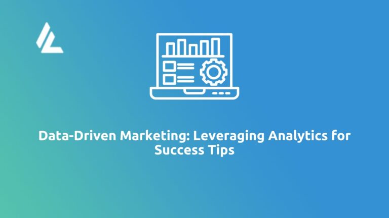 Data-Driven Marketing: Leveraging Analytics for Success Tips