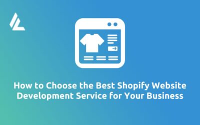 How to Choose the Best Shopify Website Development Service for Your Business