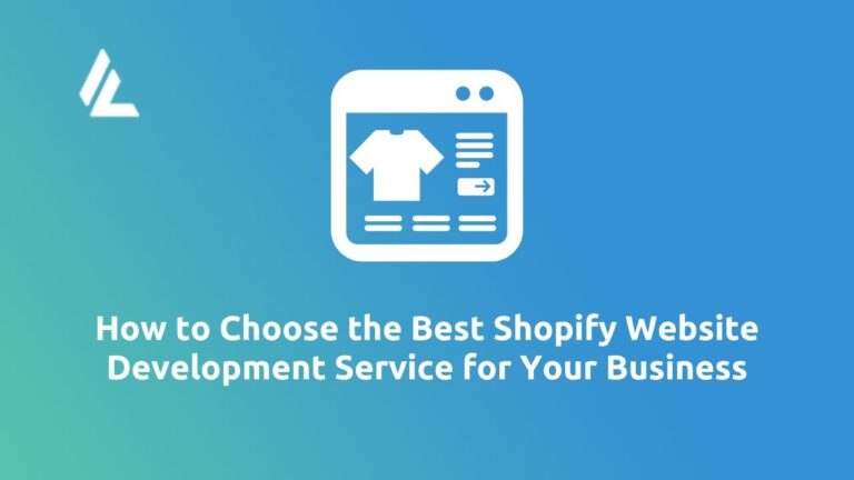 How to Choose the Best Shopify Website Development Service for Your Business