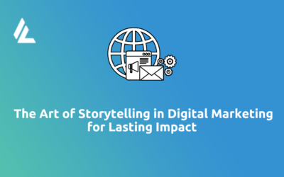 Crafting Compelling Narratives: The Art of Storytelling in Digital Marketing for Lasting Impact