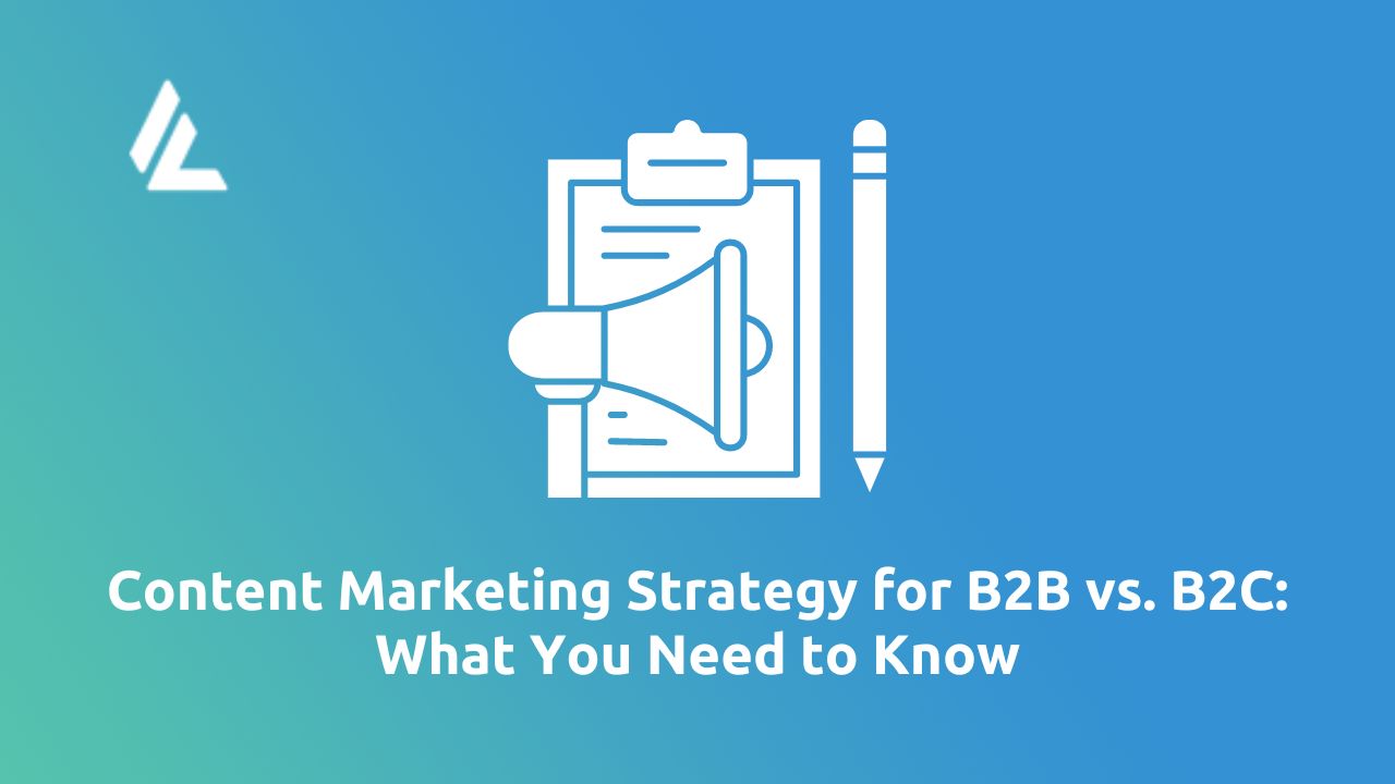 Content Marketing Strategy: B2B Vs. B2C Comparison & Tips