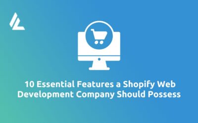 10 Essential Features a Shopify Web Development Company Should Possess