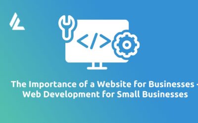 The Importance of a Website for Businesses – Web Development for Small Businesses