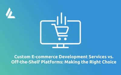 Custom E-commerce Development Services vs. Off-the-Shelf Platforms: Making the Right Choice