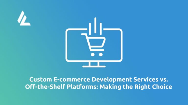 Custom E-commerce Development Services vs. Off-the-Shelf Platforms: Making the Right Choice