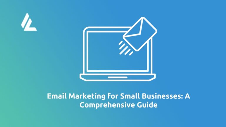 Email Marketing for Small Businesses: A Comprehensive Guide