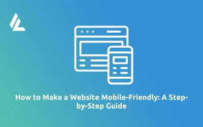 How to Make a Website Mobile-Friendly: A Step-by-Step Guide