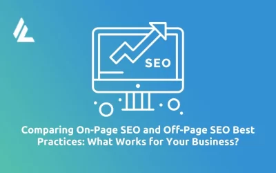 Comparing On-Page SEO and Off-Page SEO Best Practices: What Works for Your Business?
