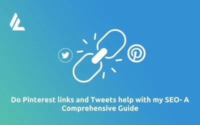 Do Pinterest links and Tweets help with my SEO- A Comprehensive Guide