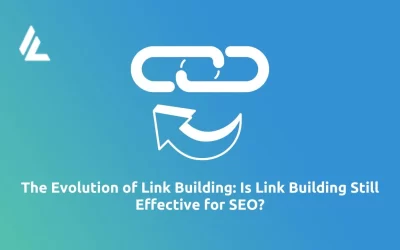 The Evolution of Link Building: Is Link Building Still Effective for SEO?