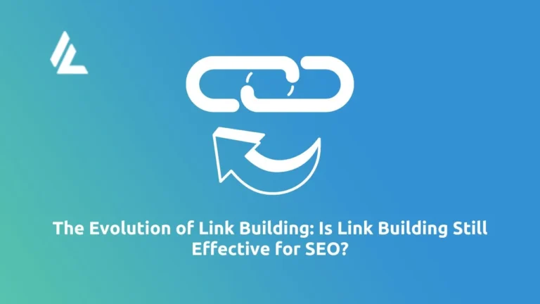 The Evolution of Link Building: Is Link Building Still Effective for SEO?