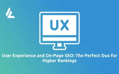 User Experience and On-Page SEO: The Perfect Duo for Higher Rankings