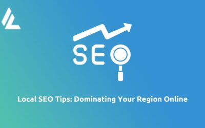   Local SEO Tips: Dominating Your Region Online