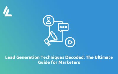 Lead Generation Techniques Decoded: The Ultimate Guide for Marketers