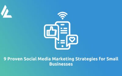 9 Proven Social Media Marketing Strategies for Small Businesses