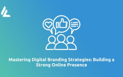 Mastering Digital Branding Strategies: Building a Strong Online Presence