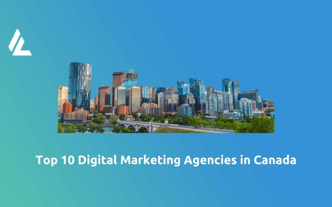 top 10 digital marketing agencies in Canada