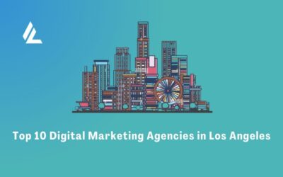 Top 10 Digital Marketing Agencies in Los Angeles