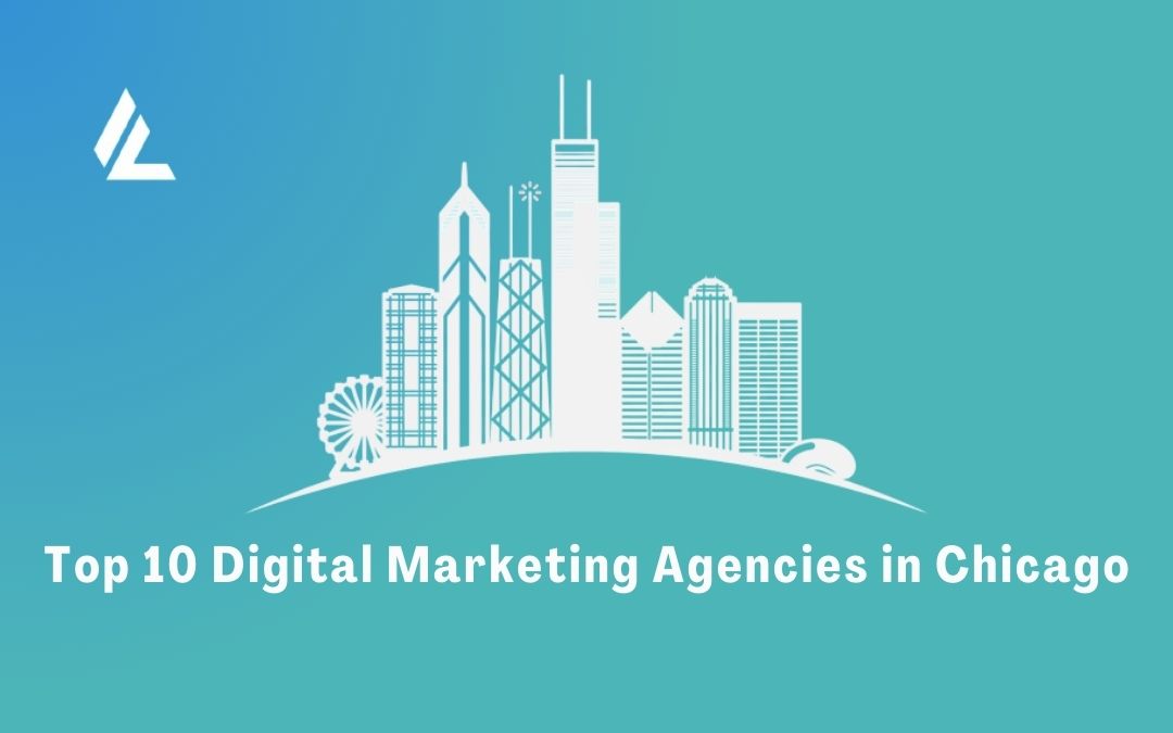 Top 10 Digital Marketing Agencies in Chicago