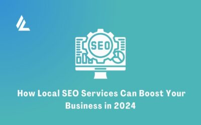  How Local SEO Services Can Boost Your Business in 2024