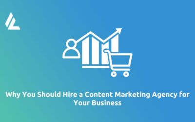 Why You Should Hire a Content Marketing Agency for Your Business