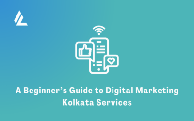 A Beginner’s Guide to Digital Marketing Kolkata Services