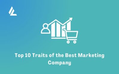 Top 10 Traits of the Best Marketing Company