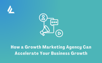 How a Growth Marketing Agency Can Accelerate Your Business Growth