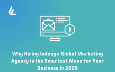Why Hiring Indoage Global Marketing Agency is the Smartest Move for Your Business in 2025