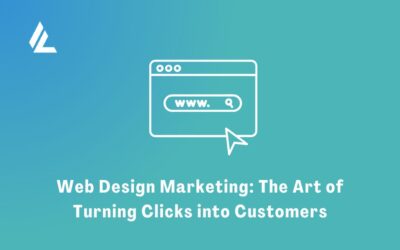 Web Design Marketing: The Art of Turning Clicks into Customers