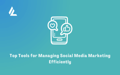 Top Tools for Managing Social Media Marketing Efficiently