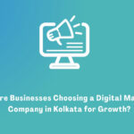 Why Are Businesses Choosing a Digital Marketing Company in Kolkata for Growth?