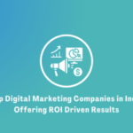 Top Digital Marketing Companies in India Offering ROI Driven Results