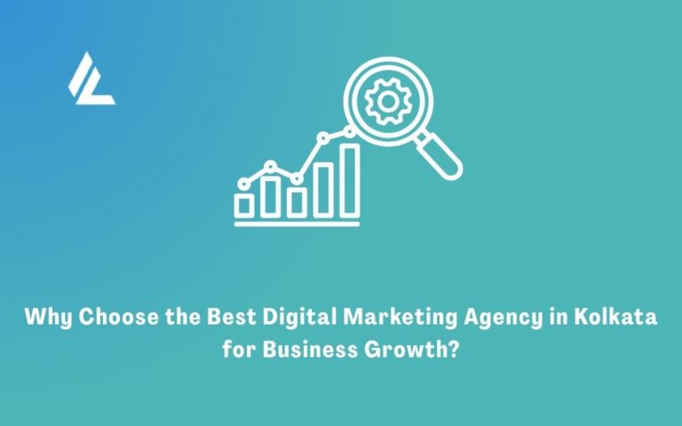 Why Choose the Best Digital Marketing Agency in Kolkata for Business Growth? 