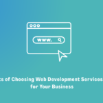 10 Benefits of Choosing Web Development Services in Kolkata for Your Business