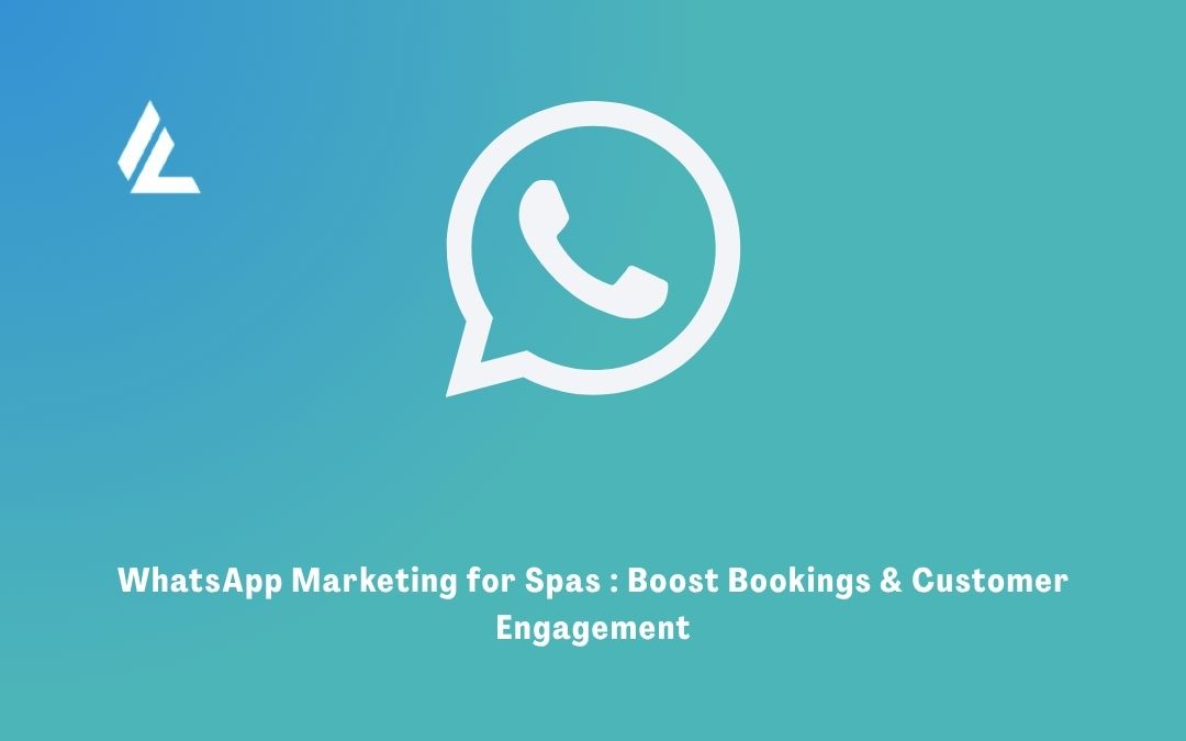 WhatsApp Marketing for Spas: Boost Bookings & Customer Engagement