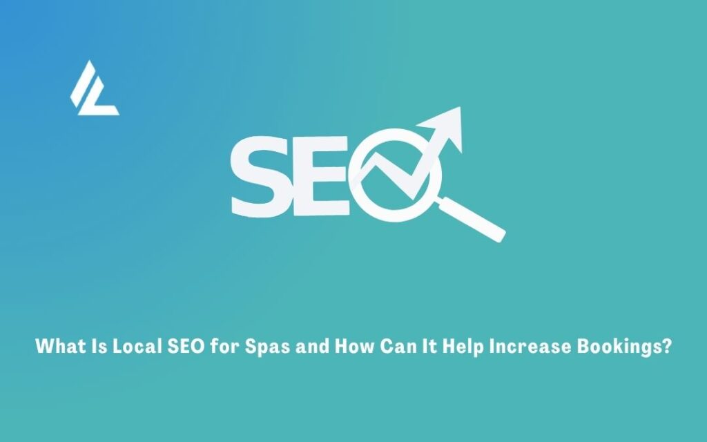 What Is Local SEO for Spas and How Can It Help Increase Bookings?