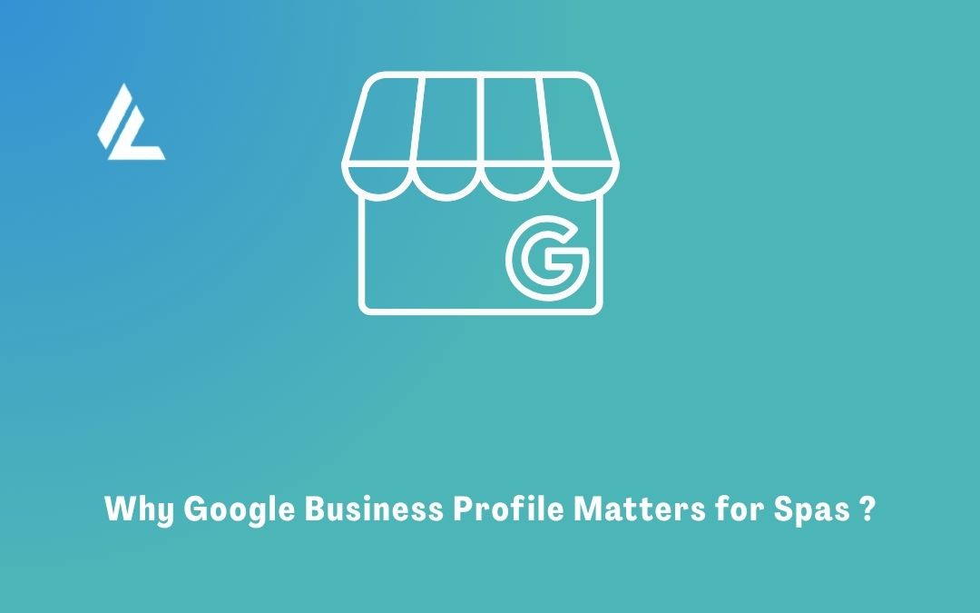 Why Google Business Profile Matters for Spas: A Complete Guide to Growing Your Spa Online 