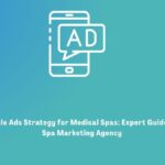 Best Google Ads Strategy for Medical Spas: Expert Guide by a Med Spa Marketing Agency 
