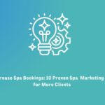 How to Increase Spa Bookings: 10 Proven Spa Marketing Strategies for More Clients 