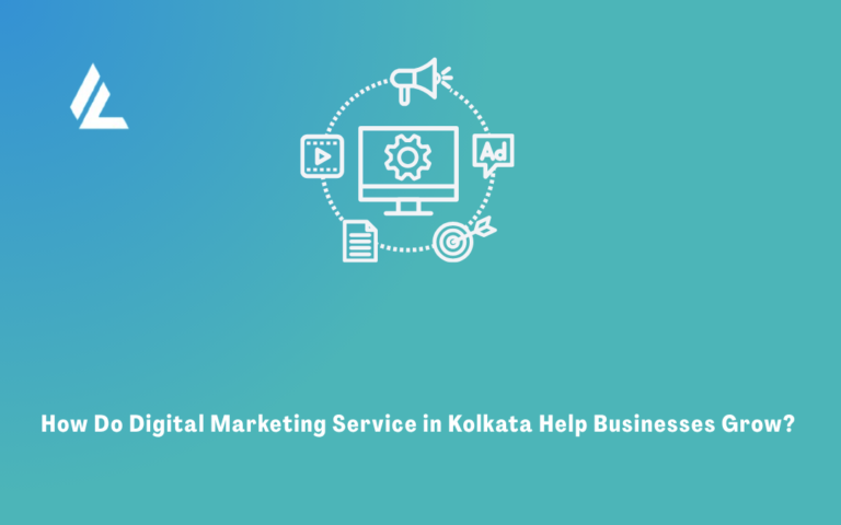 How Do Digital Marketing Service in Kolkata Help Businesses Grow? 