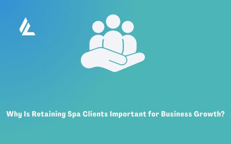 Why Is Retaining Spa Clients Important for Business Growth?