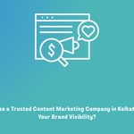 Why Choose a Trusted Content Marketing Company in Kolkata to Boost Your Brand Visibility?